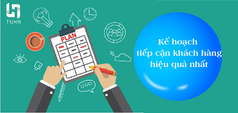 Kế hoạch tiếp cận khách hàng hiệu quả nhất