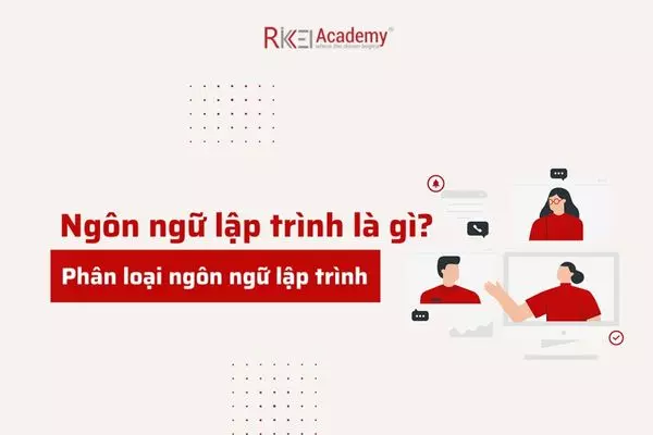 Muốn học lập trình tốt thì bạn phải nắm vững kiến thức về ngôn ngữ lập trình