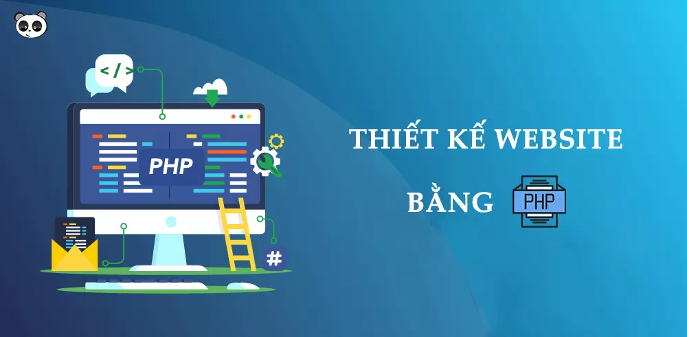 Những đặc điểm và ưu điểm của thiết kế web bằng PHP