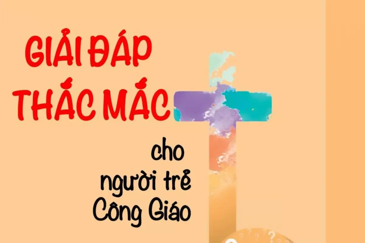 Giải đáp thắc mắc cho người trẻ Công giáo