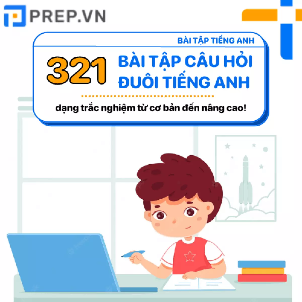 321 bài tập câu hỏi đuôi cơ bản & nâng cao PDF có đáp án chi tiết