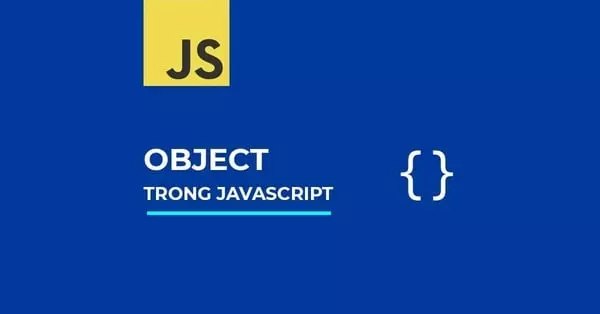 Kiểu dữ liệu phức hợp Object trong JS