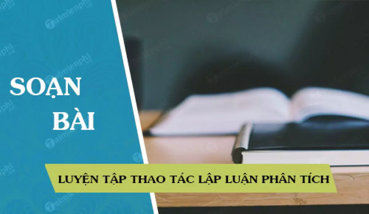 Chuẩn bị bài học Luyện tập thao tác lập luận phân tích