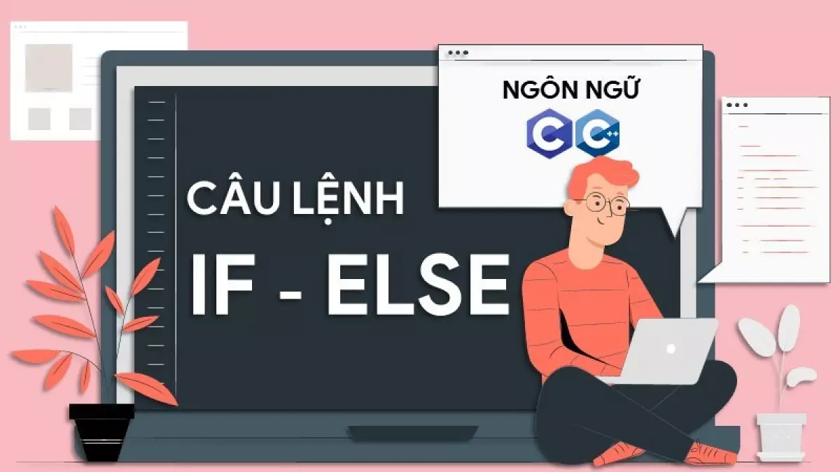 Câu lệnh if else được sử dụng khi nào?