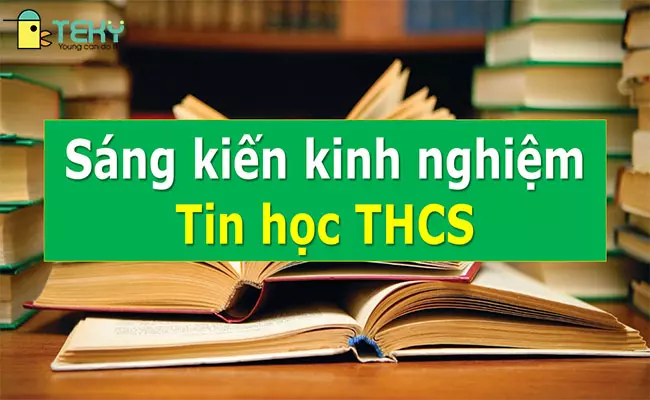 Tổng hợp đề thi sách tin học lớp 8 mới nhất với nhiều sáng kiến kinh nghiệm hay