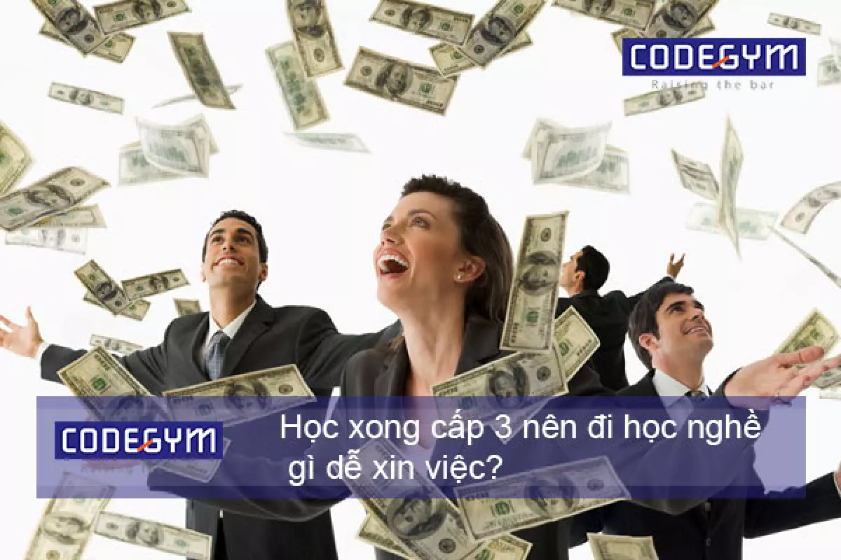 Học xong cấp 3 nên đi học nghề gì để có thể dễ xin việc?