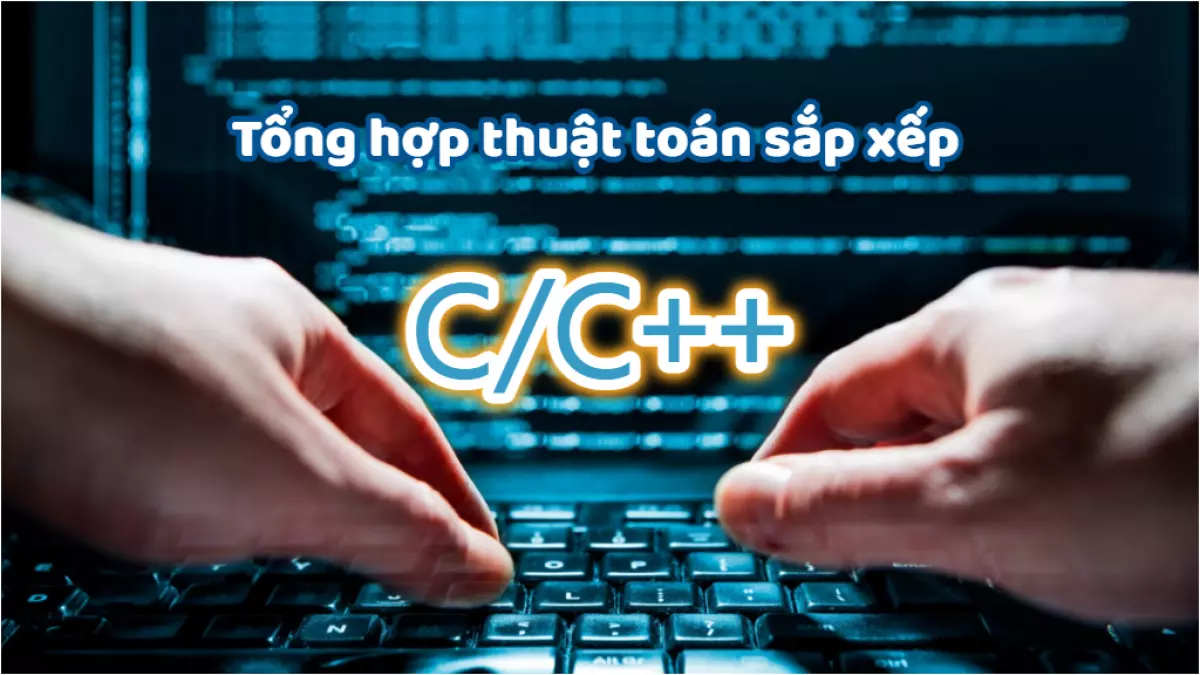 Tổng hợp các thuật toán sắp xếp trong C/C++