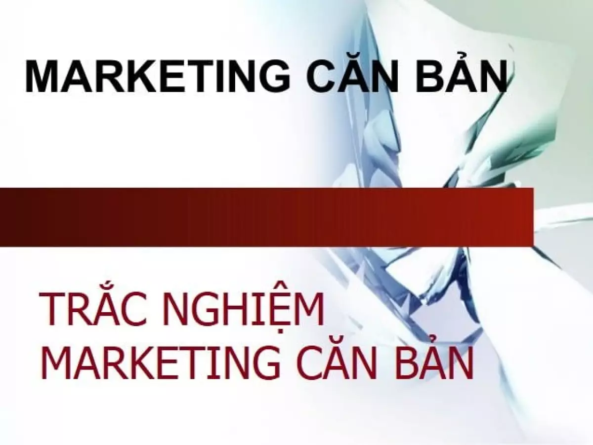 Trắc nghiệm Marketing căn bản