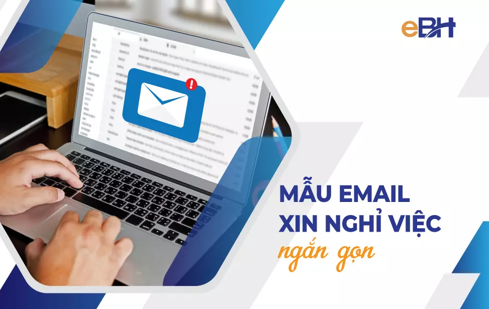 Mẫu mail xin nghỉ việc ngắn gọn, chuẩn chỉnh năm 2023