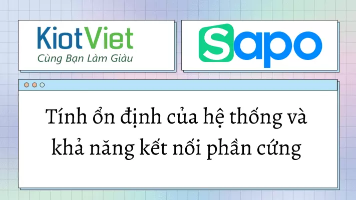 Tính ổn định của hệ thống và khả năng kết nối phần cứng