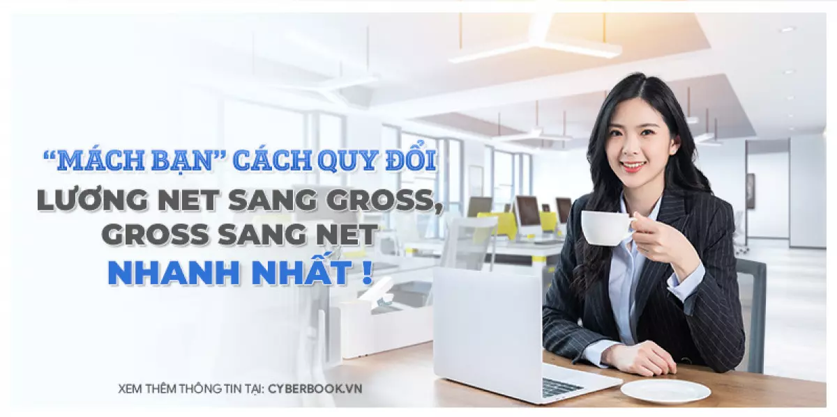 Mách bạn cách quy đổi lương Net sang Gross và ngược lại nhanh nhất