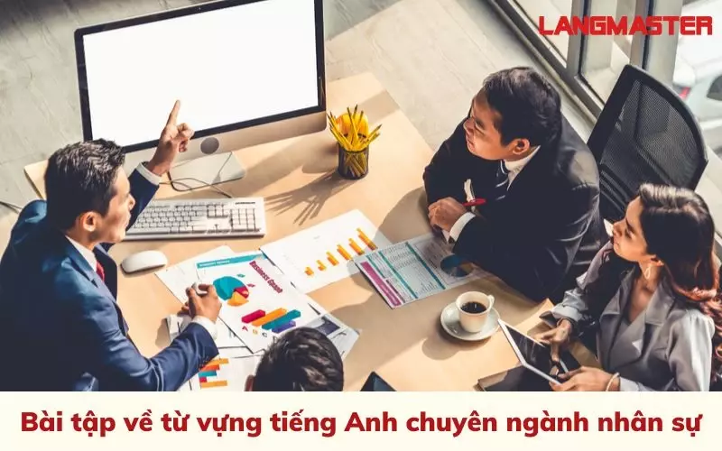 Bài tập về từ vựng tiếng Anh chuyên ngành nhân sự