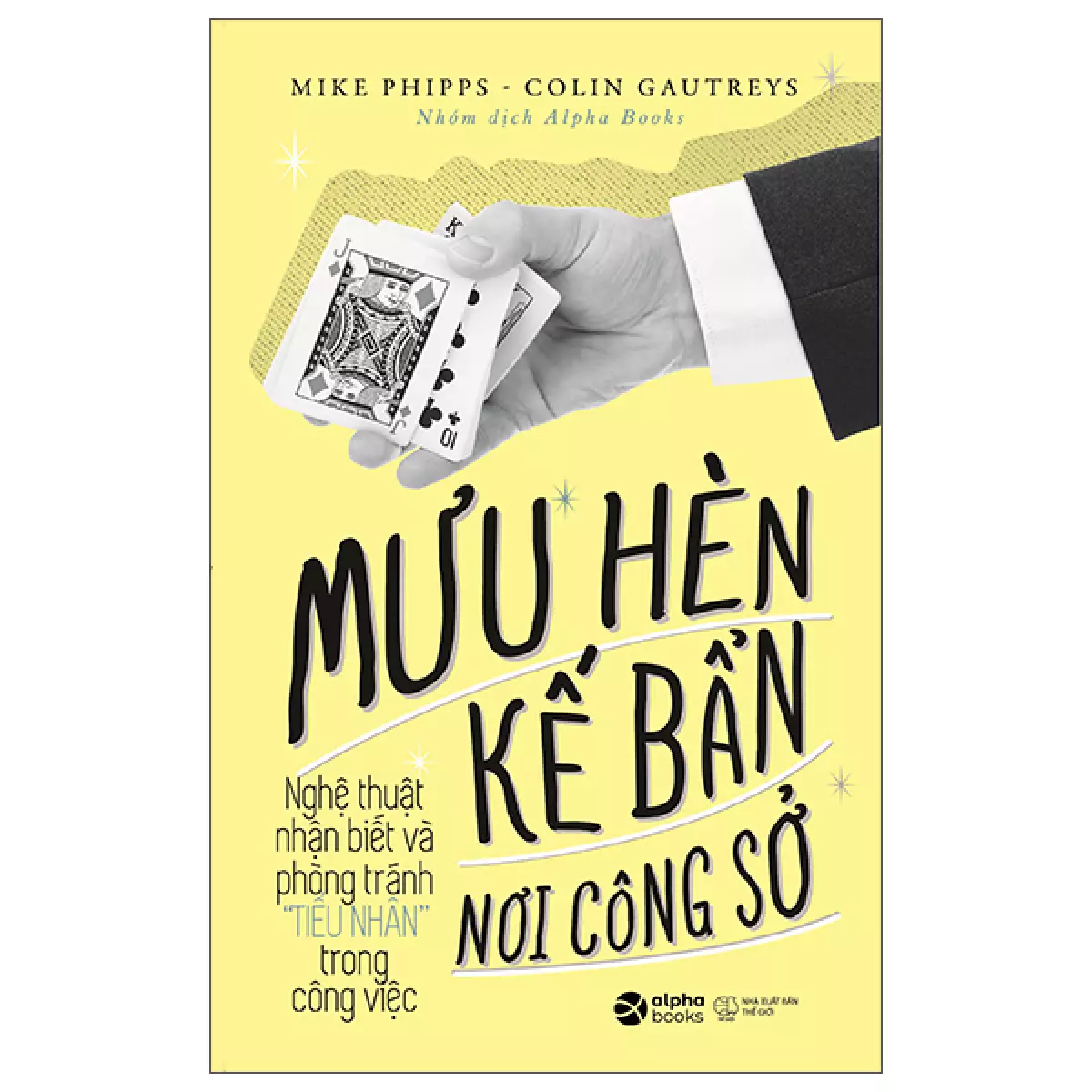 Mưu Hèn Kế Bẩn Nơi Công Sở Nghệ Thuật Nhận Biết Và Phòng Tránh Tiểu Nhân Trong Công Việc