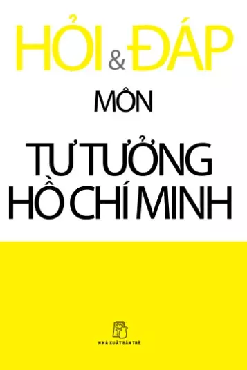 Sách Hỏi và đáp môn tư tưởng Hồ Chí Minh - Nhiều tác giả