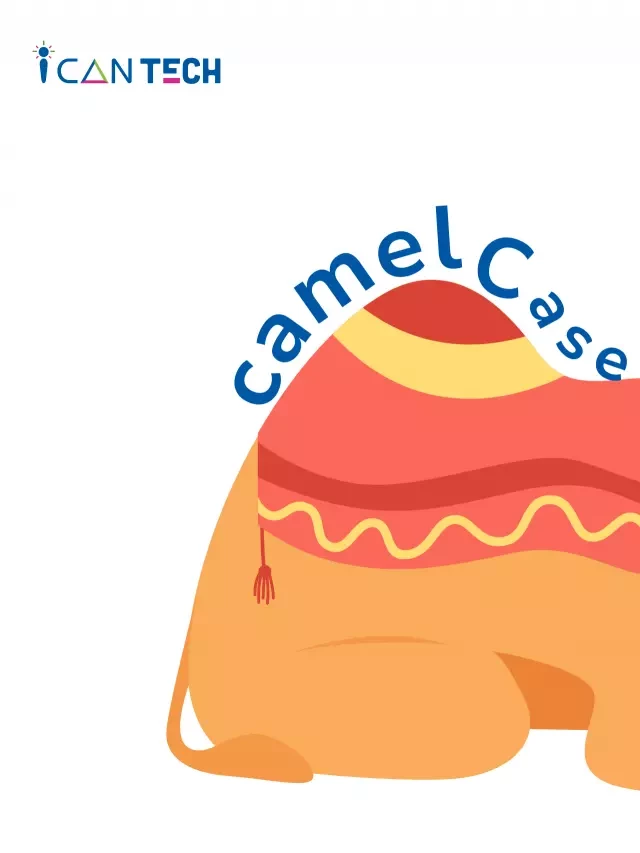   Camelcase là gì? Tất cả những gì bạn cần biết về Camelcase