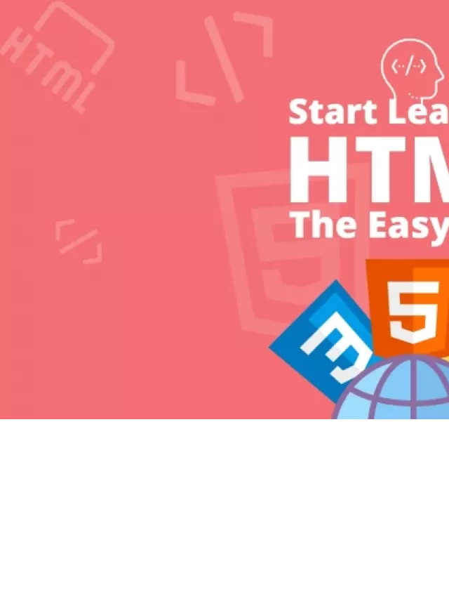   Làm thế nào để học HTML và CSS từ đầu một cách nhanh chóng?