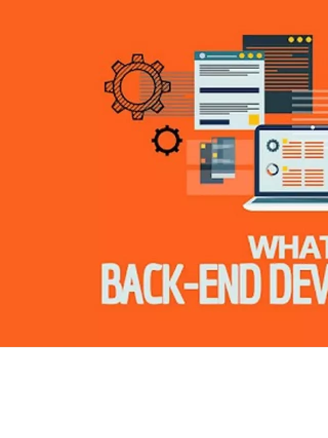   Lập trình Backend là gì? Một Backend Developer cần những kỹ năng gì?