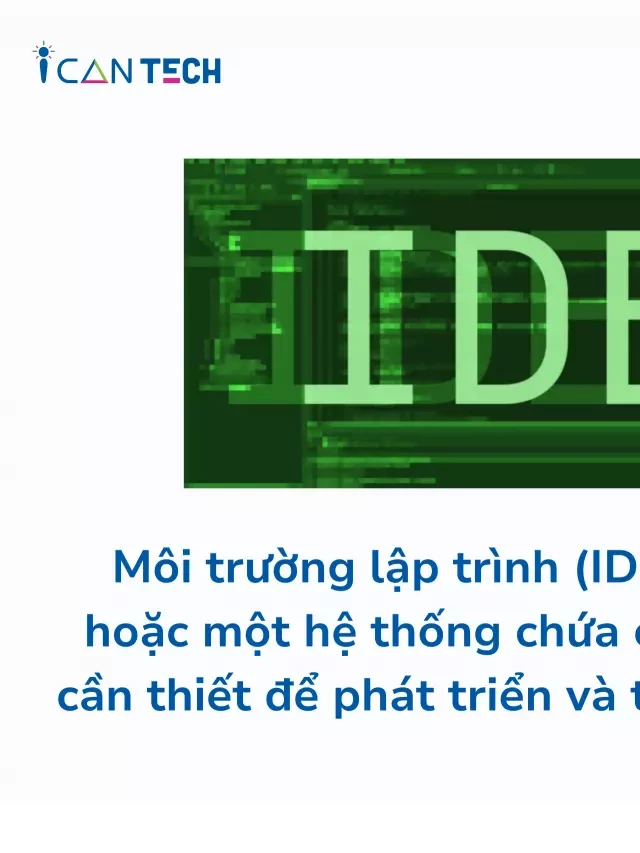   Môi trường lập trình: Tìm hiểu về những môi trường phổ biến