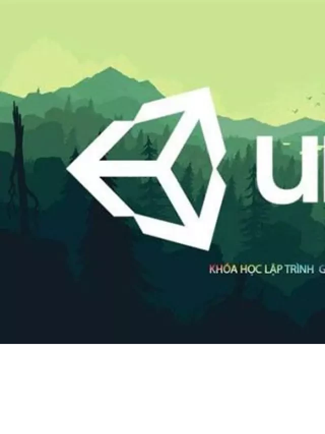   Lập trình Game Unity: Khám phá những điều thú vị về việc lập trình game