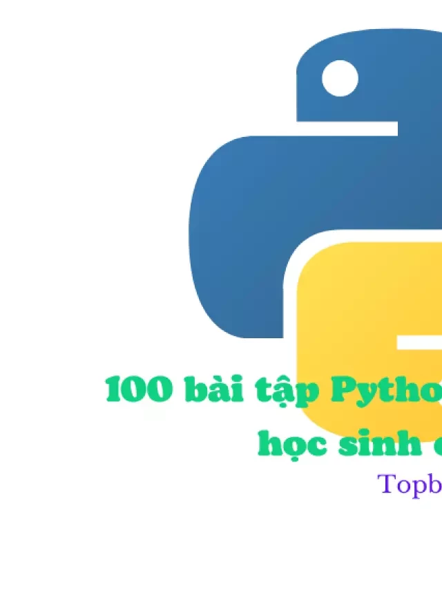   100 bài tập Python cơ bản cho học sinh lớp 10