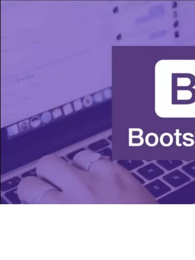   Bootstrap: Tăng tốc phát triển web của bạn