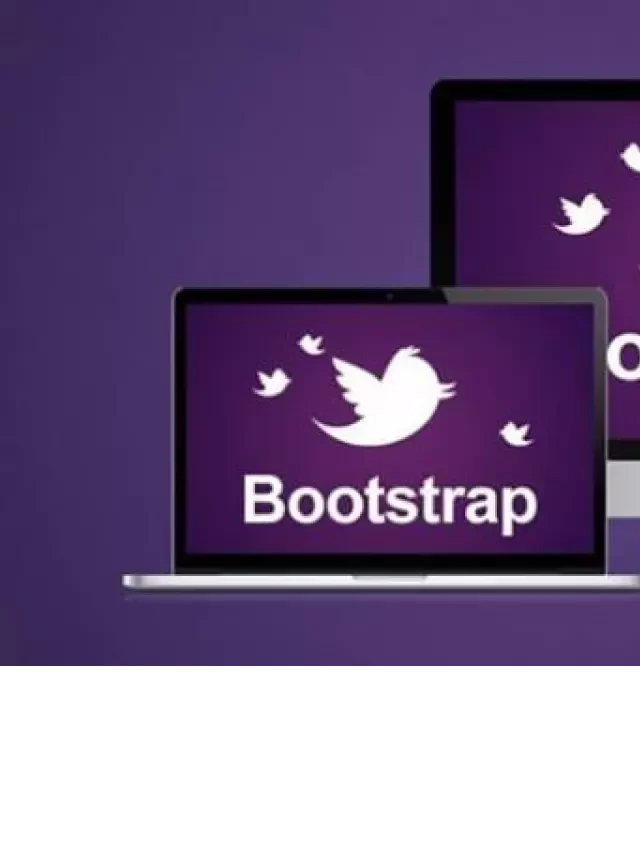   Bootstrap: Công cụ Thiết Kế Web Hiệu Quả