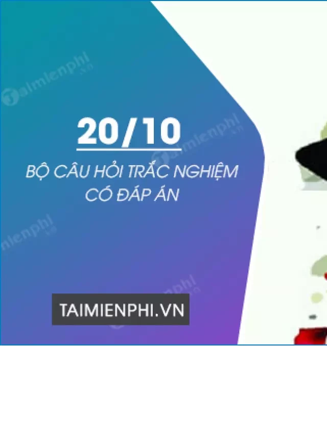   Câu hỏi 20/10, bài trắc nghiệm phụ nữ Việt Nam với đáp án