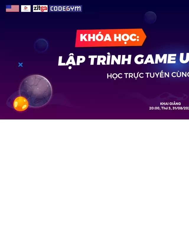   Khóa học Lập Trình Game Unity Miễn Phí - Trang bị kiến thức và kỹ năng để thỏa sức sáng tạo