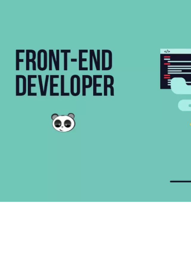   Lập trình Front End là gì? Những bước cần học để trở thành Front End Developer