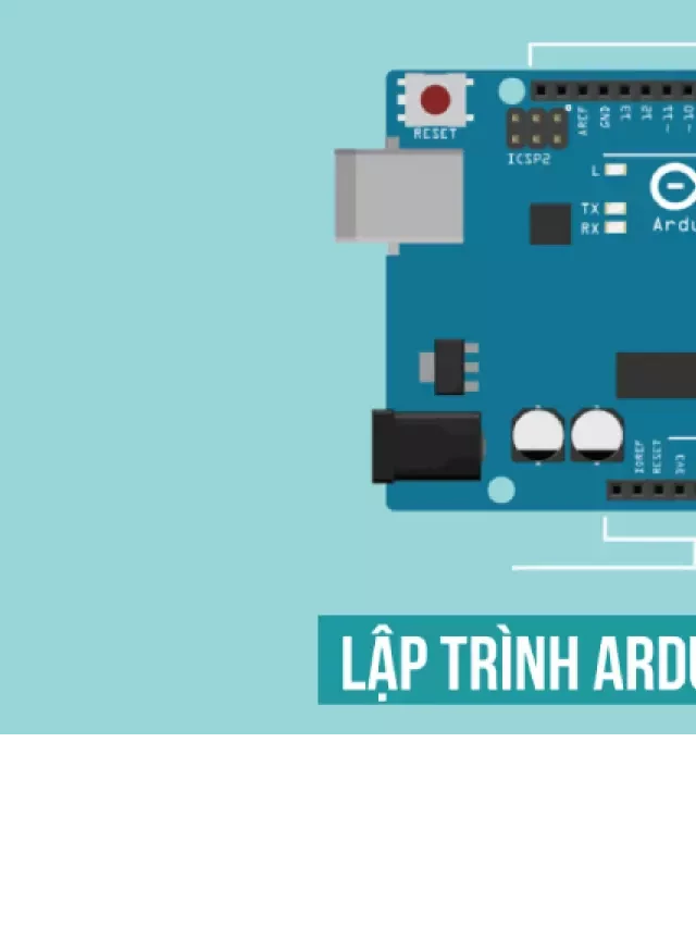   Ngôn ngữ lập trình Arduino: Tại sao nó trở nên phổ biến?