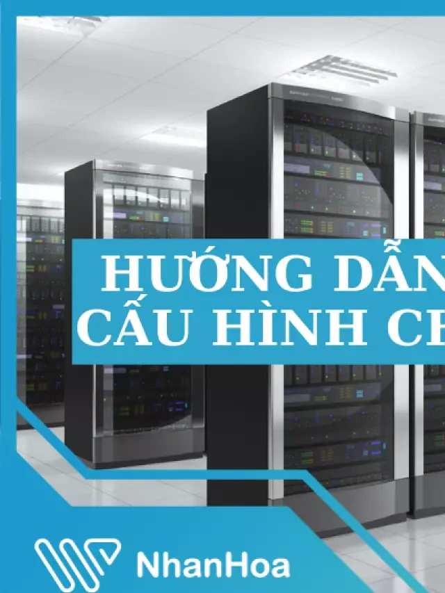   Hướng dẫn cài đặt máy chủ: Tìm hiểu và thực hiện một cách chuyên nghiệp