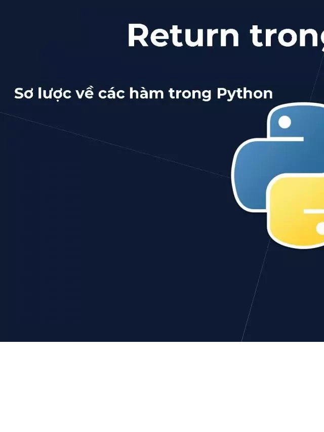   Trả về trong Python: Cách sử dụng và những phương pháp để sử dụng nhanh