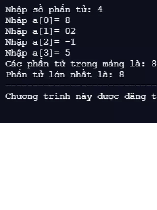   Tìm phần tử lớn nhất trong mảng một chiều bằng C / C++