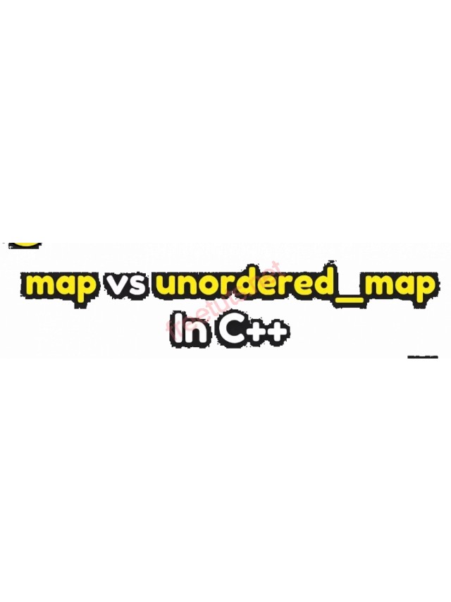   So sánh giữa Map và Unordered Map trong C++