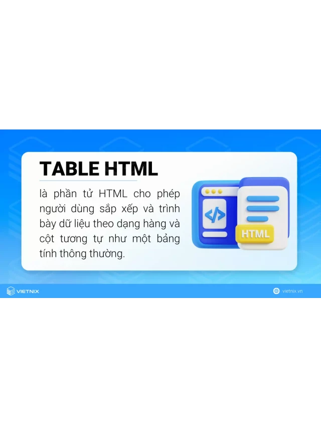   Table HTML - Đặc điểm và Hướng dẫn tạo bảng trong HTML