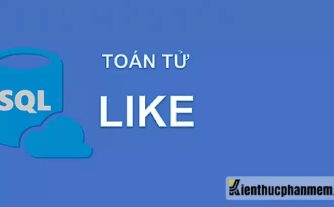   Điều kiện LIKE trong SQL: Tìm hiểu về chức năng, cú pháp và ví dụ cụ thể