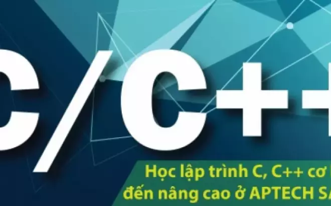   Học lập trình C/C++ cùng APTECH SAIGON: Từ cơ bản đến nâng cao