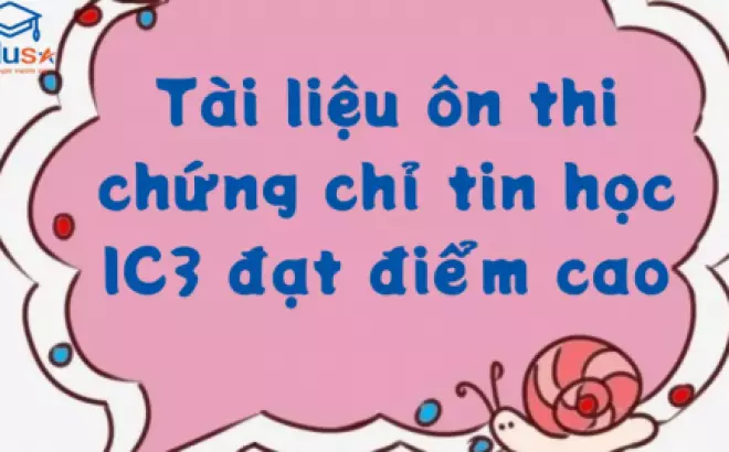   Tài liệu ôn thi chứng chỉ tin học IC3: Cẩm nang đạt điểm cao