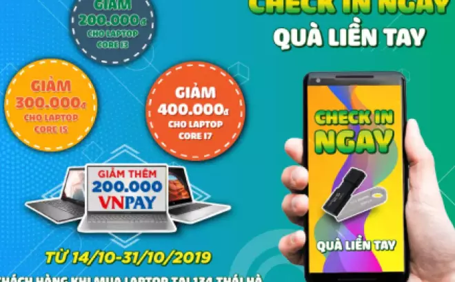   CHECK IN NGAY QUÀ LIỀN TAY: Nhận ngay quà tặng khi mua laptop tại Phúc Anh 134 Thái Hà